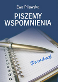 Piszemy wspomnienia poradnik - Ewa Pilawska